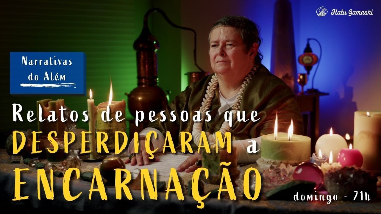 Relatos de Pessoas que DESPERDIÇARAM a ENCARNAÇÃO - Desvios Encarnatórios - 27/11 21h00