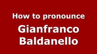 How to pronounce Gianfranco Baldanello