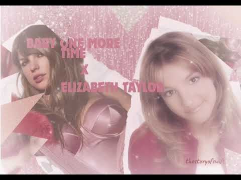 baby one more time x Elizabeth Taylor | Taylor swift/Britney spears (mashup)