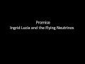 Ingrid Lucia and the Flying Neutrinos - Promise ...