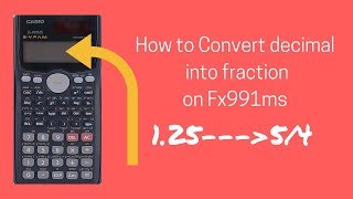 Converting decimal to Fractional 1.25 ------ 5/4 in Scientific calculator