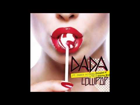 DADA Ft  Sandy Rivera   Lollipop Douglas H  Electro Mix