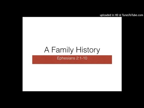 A Family History: Death, Resurrection, Ascension (Ephesians 2:1-10)