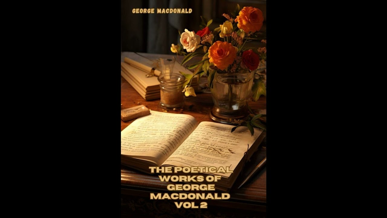 The Poetical Works of George MacDonald: Volume 2