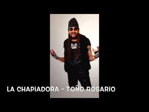 La Chapiadora Toño Rosario