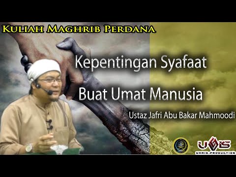 Kepentingan syafa'at buat umat manusia Oleh Ustaz Jafri Abu Bakar Mahmoodi