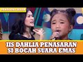IIS DAHLIA PENASARAN ISI TENGGOROKAN SI BOCAH SUARA EMAS PANGGUNG SELEB