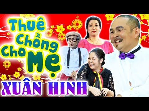 Hài Tết Xuân Hinh Mới Nhất 2025 | Thuê Chồng Cho Mẹ | Hài Xuân Hinh, Thanh Thanh Hiền, Hồng Vân