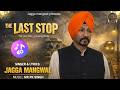 The Last Stop Official Video Jagga Mangwal Ft Mr PK Singh New Punjabi Song 2026
