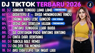 Download lagu DJ TIKTOK TERBARU 2026 | DJ JANGAN TUNGGU LAMA LAMA🎵DJ AISHITERU 2 SIKSA MENANGGUNG RINDU🎵| FULL  mp3