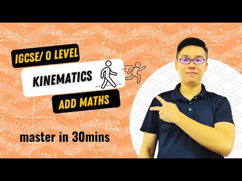 Kinematics (IGCSE/GCE O Level ADD MATHS) 0606 & 4037