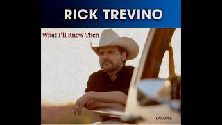 WHAT I'LL KNOW THEN (KARAOKE) Rick Trevino