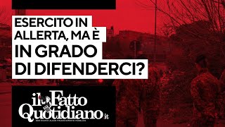 Esercito in allerta, ma è in grado di difenderci?