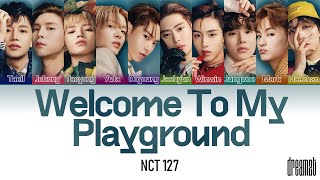 NCT 127 (엔시티 127) – &#39;Welcome To My Playground&#39; Lyrics (Color Coded) (Han/Rom/Eng)