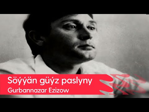 Gurbannazar Ezizow - Soyyan guyz paslyny | (Okayan: Batyr Charyyew)