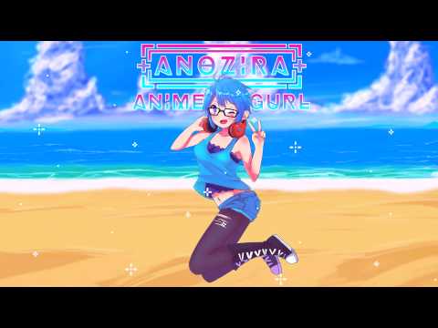 Anozira - Anime Gurl (Nuh uh uh you didn't)