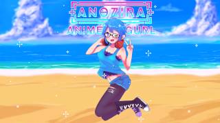 Anozira - Anime Gurl (Nuh uh uh you didn't)
