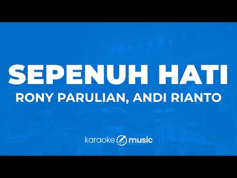 Sepenuh Hati - Andi Rianto dan Rony Parulian (KARAOKE VERSION)
