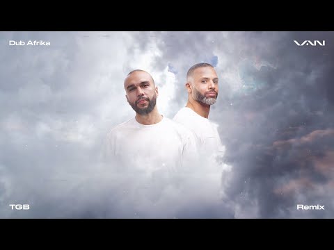 VAN - TGB (Remix) [feat. Dub Afrika] [Visualizer]