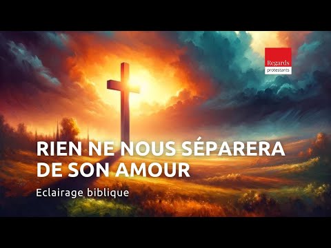 Rien ne nous séparera de son amour. Romains 8, 31-34