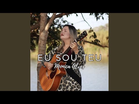 Eu Sou Teu - Mônica Alves (Gospel)