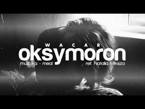 Wacar - Oksymoron (ref. Natalia Miksza, muz. ka-meal)