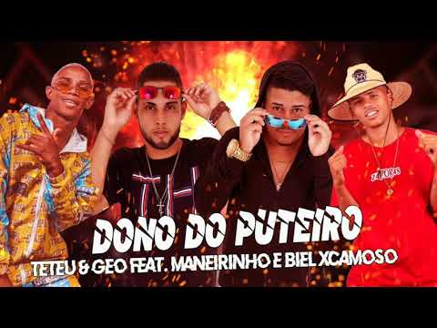 TETEU E GEO FEAT MANERINHO E BIEL XCAMOSO MUSICA NOVA DONO DO PUTEIRO