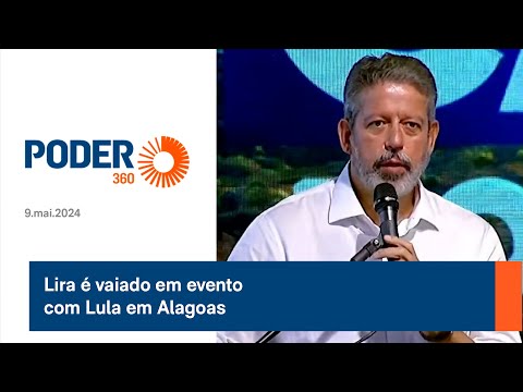 Lira é vaiado em evento com Lula em Alagoas