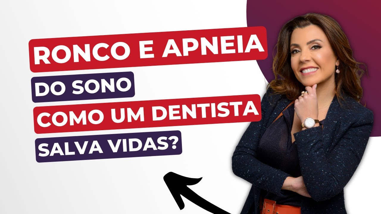 Ronco e Apneia do Sono - Como um Dentista Salva Vidas?