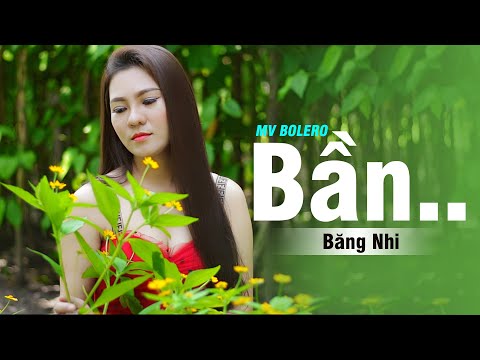 BẦN... MV Bolero Mới Hay Nhấy | Băng Nhi