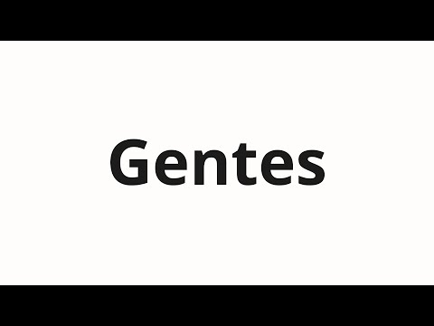 How to pronounce Gentes