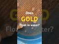 Unveiling the Secret: Preventing Gold from Floating in Water #floatinggold #hack