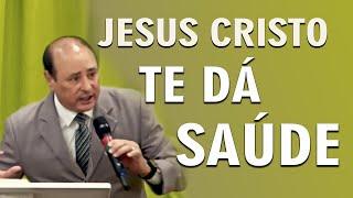 JESUS CRISTO TE DÁ SAÚDE -  PR ODAIR GOMES