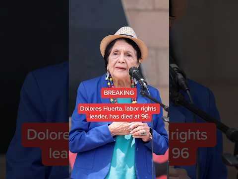 BREAKING: Dolores Huerta, labor rights leader, has died at 96