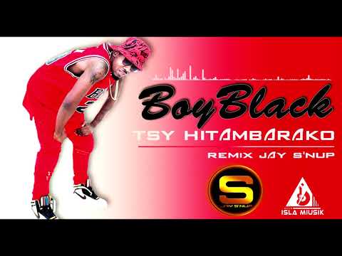 Boyblack Tsy Hitambarako Remix Jay S'nup