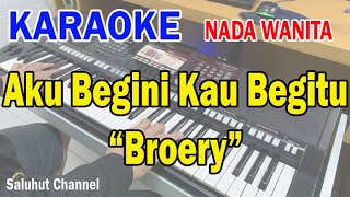 Download lagu AKU BEGINI KAU BEGITU ll KARAOKE NOSTALGIA ll BROERY ll NADA WANITA BES=DO mp3