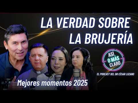 La verdad sobre la brujería | Mejores momentos 2025 | Podcast Así o Más Claro con César Lozano