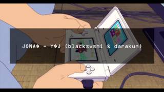 JONA$ - Y$J (blacksvshi & darakun)