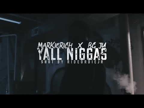 Markie Rich X BG JU - YALL NIGGAS/INTRO