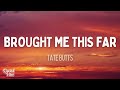 Tate Butts Brought Me This Far Lyrics