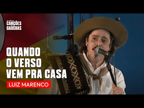 QUANDO O VERSO VEM PRA CASA - LUIZ MARENCO (CD QUANDO O VERSOVEMPRA CASA - CLIPE IMAGENS GAÚCHAS)