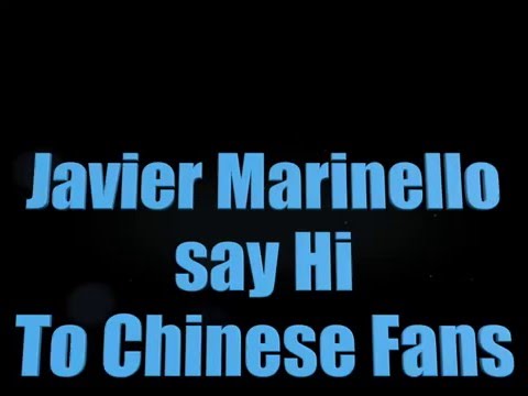 Javier Marinello “say Hi to Chinese Fans”
