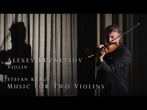 Stefan Kraus - Music for two violins | Alexey Kuznetsov, violin