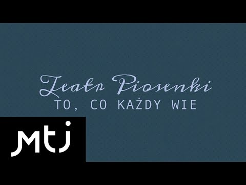 Teatr Piosenki - To, co każdy wie