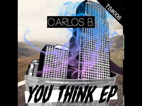Carlos B - You Think - Trash Society (Original Mix)