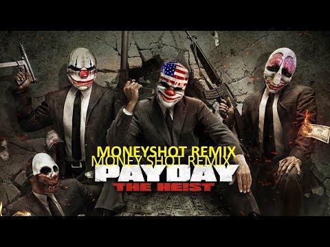 Payday - The Heist :  MONEY SHOT OVERDRILL REMIX - Mustard Pimp Ft Jimmy Urine