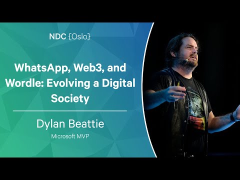 WhatsApp, Web3, and Wordle: Evolving a Digital Society - Dylan Beattie - NDC Oslo 2022