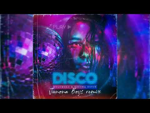 Hulumulu, Ksusha Ostin, Junona Boys - Disco