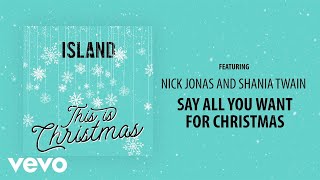 Nick Jonas - Say All You Want For Christmas (Audio) ft. Shania Twain