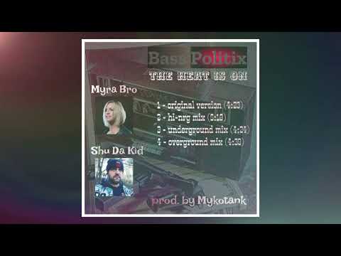 Bass Politix feat.Myra Bro, Shu Da Kid & Mykotank - The Heat Is On  (Original Version) (2022) 👌💯🔊🔊🔊